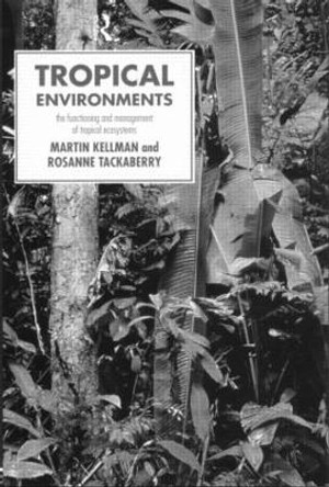 Tropical Environments by Martin Kellman 9780415116091 [USED COPY]