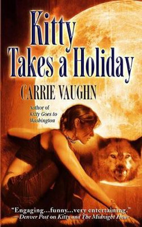 Kitty Takes a Holiday by Carrie Vaughn 9780446618748 [USED COPY]