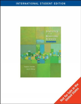 Statistics for the Behavioral Sciences, International Edition by Frederick J. Gravetter 9780495602941 [USED COPY]