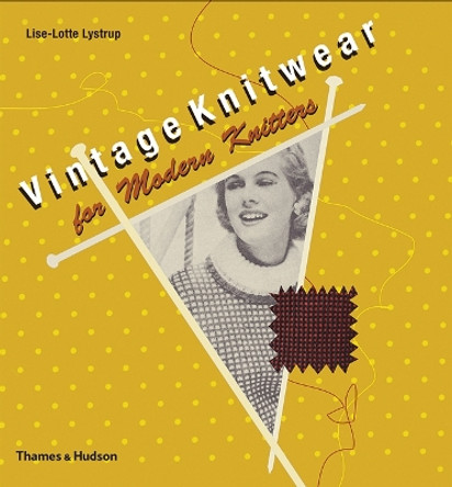 Vintage Knitwear for Modern Knitters by Lise-Lotte Lystrup 9780500514207 [USED COPY]