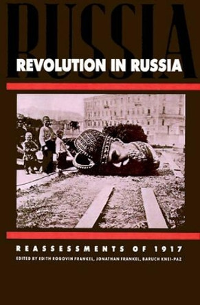 Revolution in Russia: Reassessments of 1917 by Edith Rogovin Frankel 9780521405850 [USED COPY]