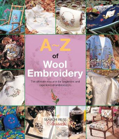 A-Z of Wool Embroidery: The Ultimate Resource for Beginners and Experienced Embroiderers by Country Bumpkin Publications