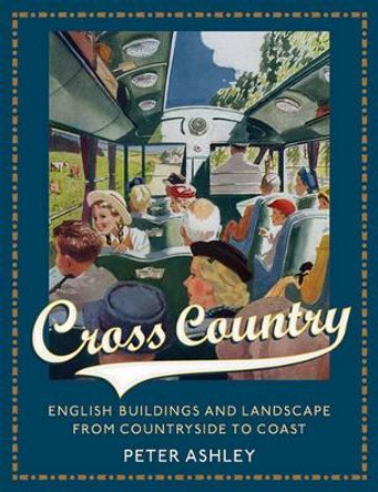 Cross Country: English Buildings and Landscape from Countryside to Coast by Peter Ashley 9780470686119 [USED COPY]