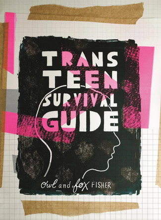 Trans Teen Survival Guide by Fox Fisher