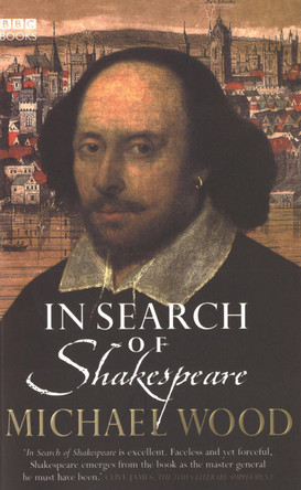 In Search Of Shakespeare by Michael Wood 9780563521419 [USED COPY]