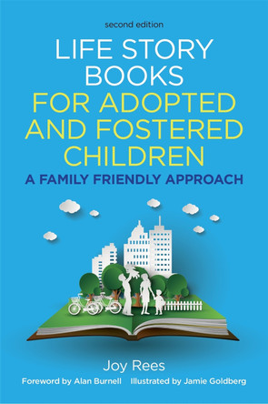 Life Story Books for Adopted and Fostered Children, Second Edition: A Family Friendly Approach by Joy Rees
