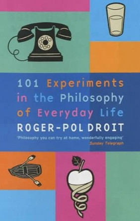 101 Experiments in the Philosophy of Everyday Life by Roger-Pol Droit 9780571212064 [USED COPY]