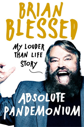 Absolute Pandemonium: My Louder Than Life Story by Brian Blessed