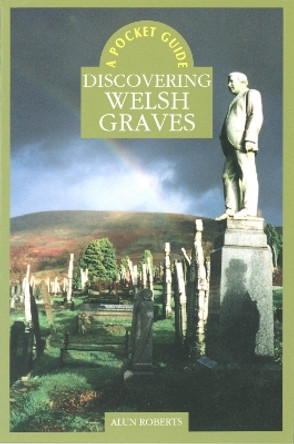 Discovering Welsh Graves by Alun Roberts 9780708317921 [USED COPY]