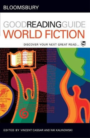 The Bloomsbury Good Reading Guide to World Fiction: Discover Your Next Great Read by Nik Kalinowski 9780713679991 [USED COPY]