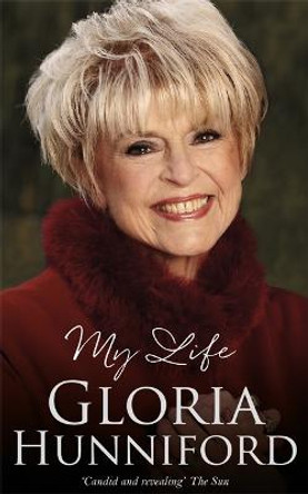Gloria Hunniford: My Life - The Autobiography by Gloria Hunniford