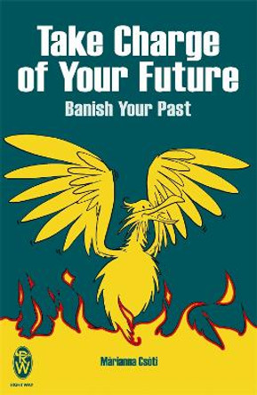 Take Charge of Your Future: Banish Your Past by Marianna Csoti 9780716021858 [USED COPY]