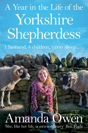 A Year in the Life of the Yorkshire Shepherdess Amanda Owen 9781447295266