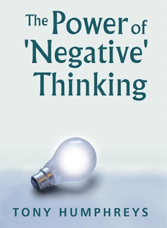 The Power of 'Negative' Thinking by Tony Humphreys 9780717137893 [USED COPY]