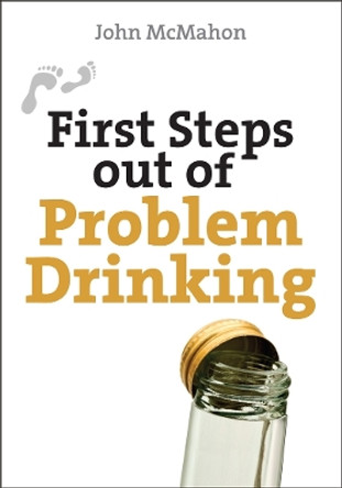 First Steps Out of Problem Drinking by John McMahon 9780745953977 [USED COPY]