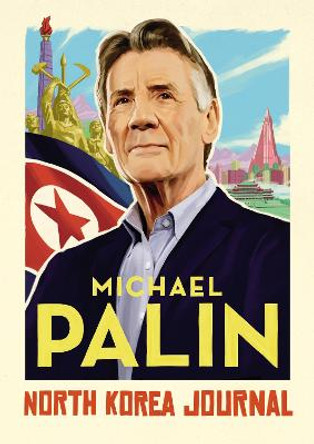 North Korea Journal by Michael Palin