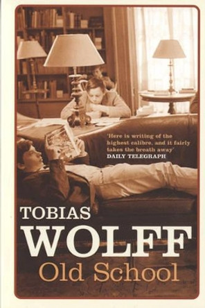 Old School by Tobias Wolff 9780747574651 [USED COPY]