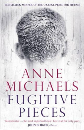 Fugitive Pieces by Anne Michaels 9780747599258 [USED COPY]