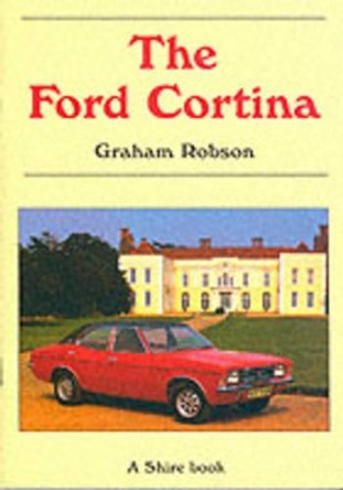 The Ford Cortina by Graham Robson 9780747805199 [USED COPY]