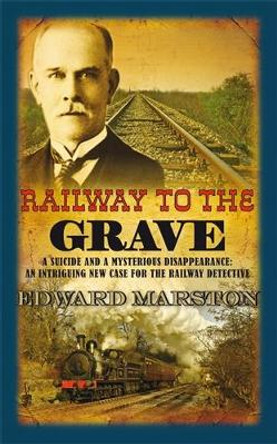 Railway to the Grave: The bestselling Victorian mystery series by Edward Marston 9780749009311 [USED COPY]