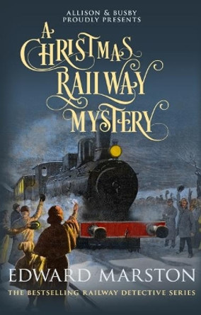 A Christmas Railway Mystery by Edward Marston 9780749021696 [USED COPY]