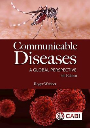 Communicable Diseases: A Global Perspective by Roger Webber