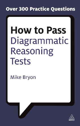 How to Pass Diagrammatic Reasoning Tests: Essential Practice for Abstract, Input Type and Spatial Reasoning Tests by Mike Bryon 9780749449711 [USED COPY]