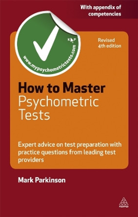 How to Master Psychometric Tests: Expert Advice on Test Preparation with Practice Questions from Leading Test Providers by Mark Parkinson 9780749461287 [USED COPY]