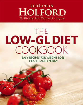 The Low-GL Diet Cookbook: Easy recipes for weight loss, health and energy by Patrick Holford 9780749926427 [USED COPY]