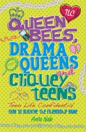 Teen Life Confidential: Queen Bees, Drama Queens & Cliquey Teens by Anita Naik 9780750280327 [USED COPY]