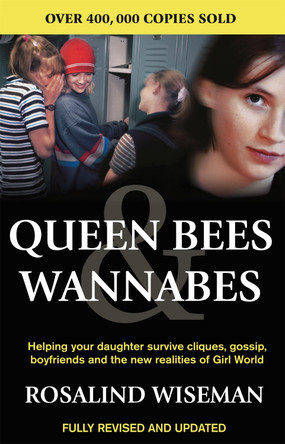 Queen Bees And Wannabes for the Facebook Generation: Helping your teenage daughter survive cliques, gossip, bullying and boyfriends by Rosalind Wiseman 9780749924379 [USED COPY]