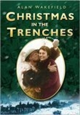 Christmas in the Trenches by Alan Wakefield 9780750941686 [USED COPY]