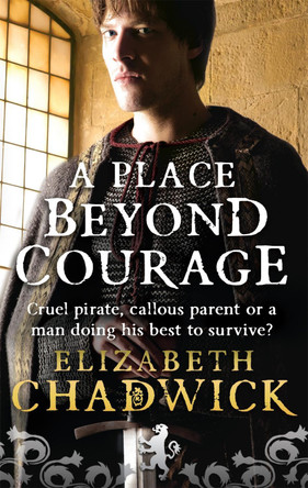 A Place Beyond Courage by Elizabeth Chadwick 9780751539011 [USED COPY]