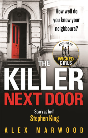 The Killer Next Door: An electrifying, addictive thriller you won't be able to put down by Alex Marwood 9780751550696 [USED COPY]