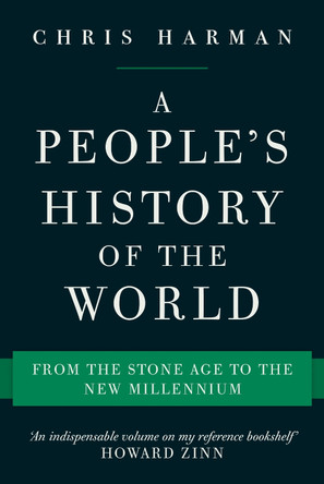 A People's History of the World: From the Stone Age to the New Millennium by Chris Harman