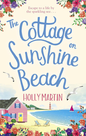 The Cottage on Sunshine Beach: An utterly gorgeous feel good romantic comedy by Holly Martin 9780751577815 [USED COPY]