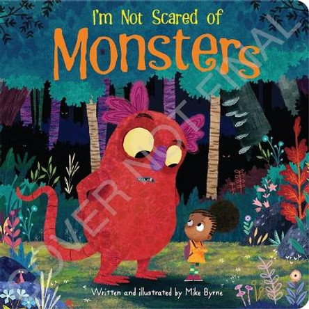 I'm Not Scared of Monsters by Mike Byrne 9781503772908