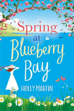 Spring at Blueberry Bay: An utterly perfect feel-good romantic comedy by Holly Martin 9780751581409 [USED COPY]