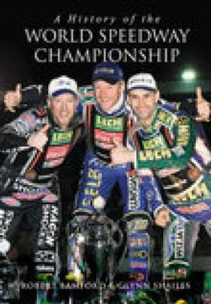 A History of the World Speedway Championship by Robert Bamford 9780752424026 [USED COPY]