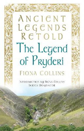 Ancient Legends Retold: The Legend of Pryderi by Fiona Collins 9780752490052 [USED COPY]