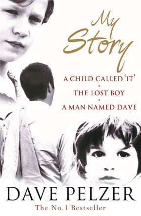 My Story: A Child Called It, The Lost Boy, A Man Named Dave by Dave Pelzer 9780752864013 [USED COPY]