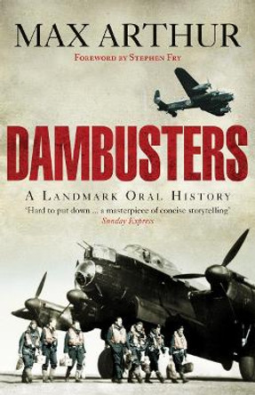 Dambusters: A Landmark Oral History by Max Arthur 9780753515730 [USED COPY]