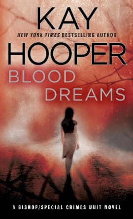 Blood Dreams: A Bishop/Special Crimes Unit Novel by Kay Hooper 9780553589252