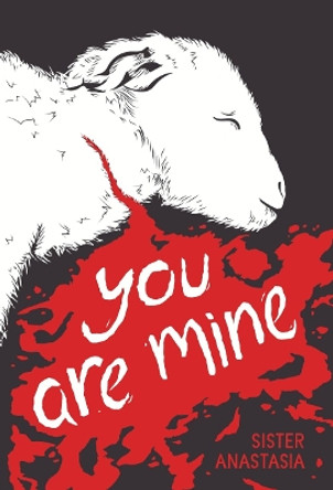 You Are Mine by Sister Anastasia 9780881417562