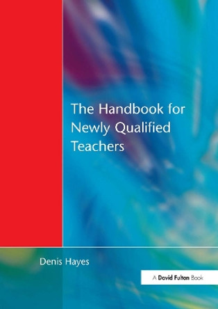 Handbook for Newly Qualified Teachers: Meeting the Standards in Primary and Middle Schools by Denis Hayes 9781853466809