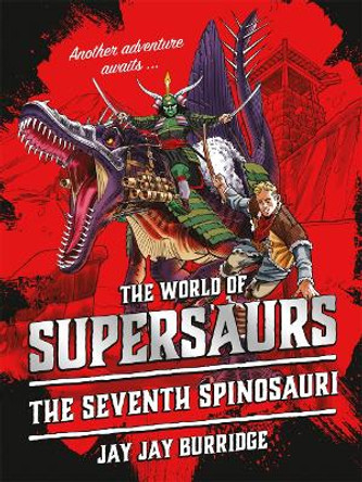 Supersaurs 5: The Seventh Spinosauri by Jay Jay Burridge