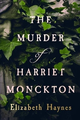 The Murder of Harriet Monckton Elizabeth Haynes 9781912408047