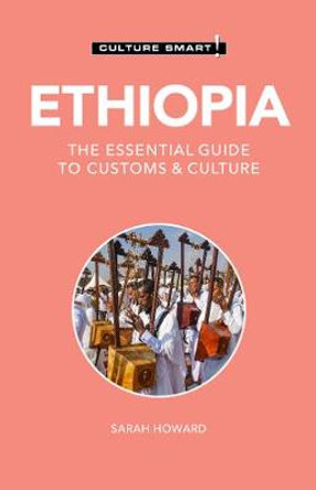 Ethiopia - Culture Smart!: The Essential Guide to Customs & Culture by Sarah Howard
