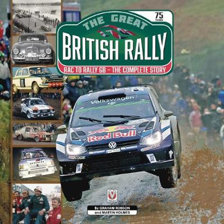 The Great British Rally: RAC to Rally GB - The Complete Story by Graham Robson