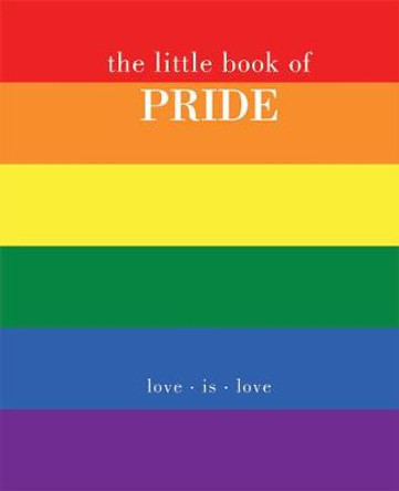 The Little Book of Pride: Love Is Love by Joanna Gray